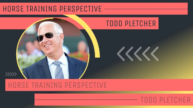 Todd Pletcher’s Horse Training Perspective